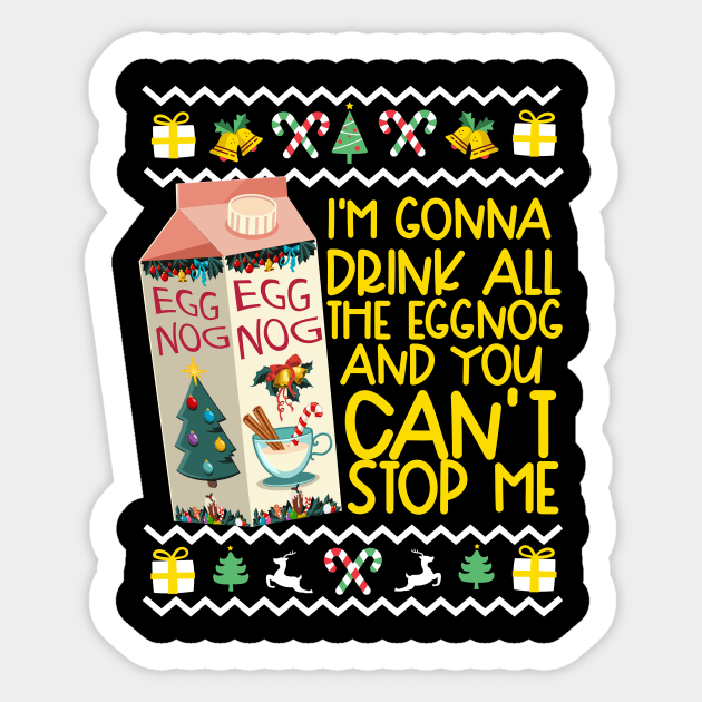 I'm Gonna Drink All The Eggnog And You Can't Stop Me! Sticker by thingsandthings